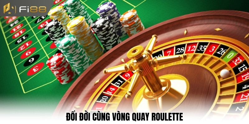 Đổi đời cùng vòng quay Roulette